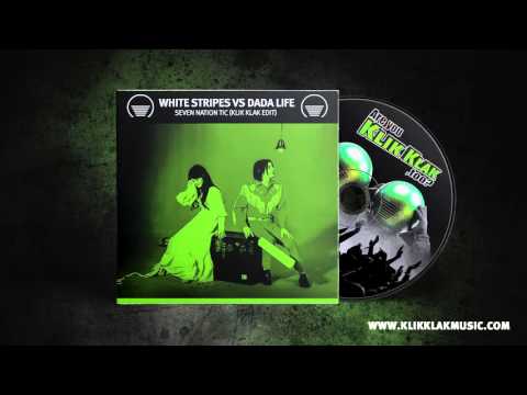 White Stripes Vs Dada Life - Seven Nation Tic (Klik Klak Edit)