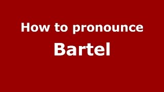 How to pronounce Bartel
