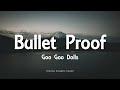 Goo Goo Dolls - Bullet Proof (Lyrics) - Dizzy Up The Girl (1998)