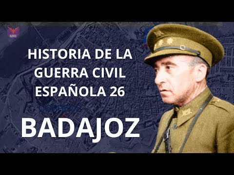 HISTORY OF THE SPANISH CIVIL WAR 26. BADAJOZ