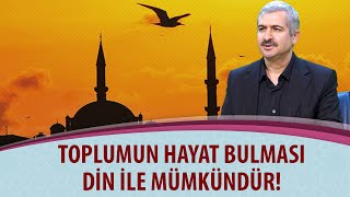 Dr. Burhan SABAZ - Toplumun hayat bulması din ile mümkündür!