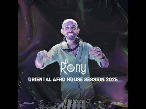 DJ Rony Oriental Afro House session 2025 - أفرو عربي ميكس ٢٠٢٥