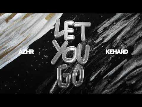 AZHR, Kehard - Let you go ( Official Audio )