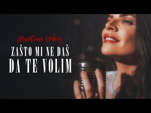 MARTINA VRBOS - ZASTO MI NE DAS DA TE VOLIM