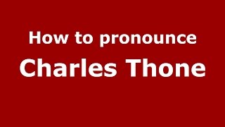 How to pronounce Charles Thone