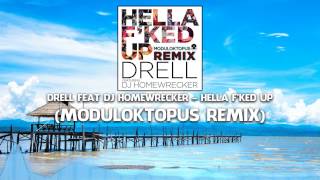 Drell feat DJ Homewrecker - Hella F'ked Up (Moduloktopus Remix)