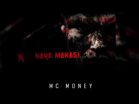 Mc Money Naye Makasi