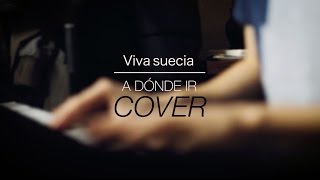 Viva Suecia -  A dónde ir (live cover)