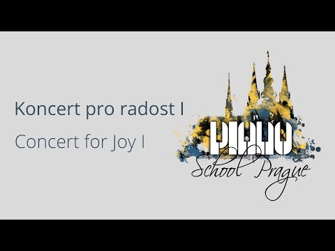 Piano School Prague: Koncert pro radost I / Concert for Joy I