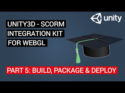 Unity3D SCORM Integration Kit for WebGL: Tutorial 5 - Build, Package & Deploy