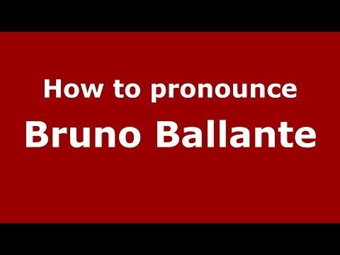 How to pronounce Bruno Ballante (Italian/Italy)  - PronounceNames.com