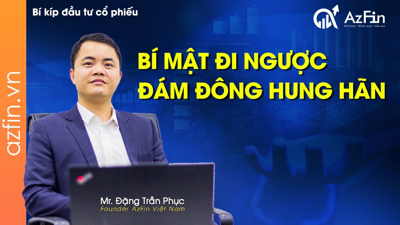 Bí kíp đầu tư cổ phiếu: "BÍ MẬT ĐI NGƯỢC ĐÁM ĐÔNG HUNG HÃN" | AzFin