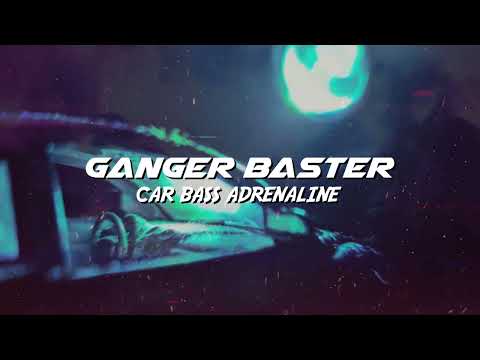 Ganger Baster - Car Bass Adrenaline (CyberPunk Electro Symphony)