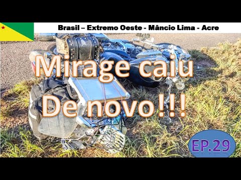 Mâncio Lima Acre ¦ de Mirage 250 ¦ Brasil Extremo Oeste ¦ Ep 29   A Mirage caiu de novo !!!