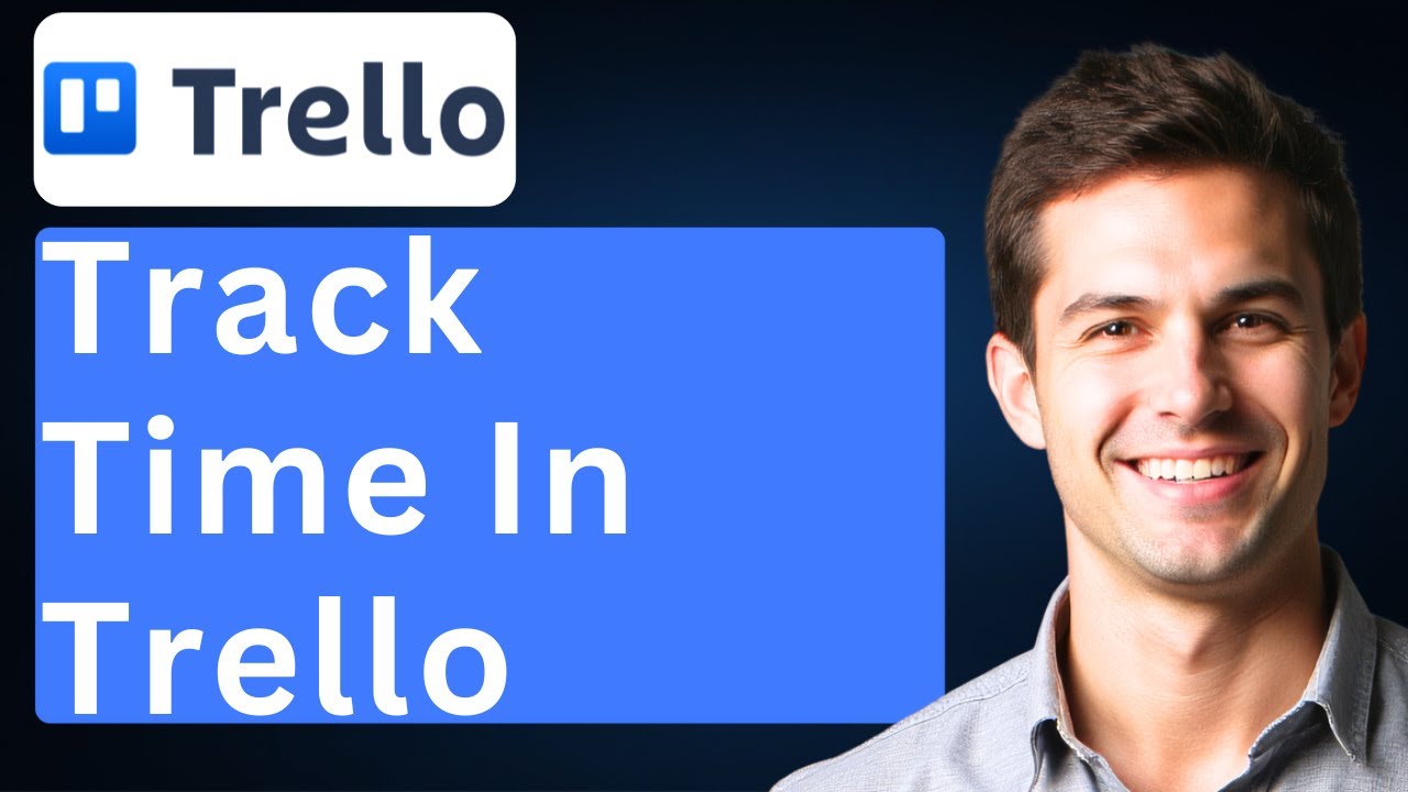 How To Track Time In Trello [2026 Guide]
