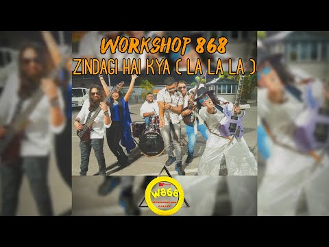 WorkShop 868 - Zindagi Hai Kya | Official Music Video