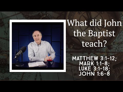 Lesson 368: The Boyhood of Jesus (Matthew 3:1-12; Mark 1:1-8; Luke 3:1-18; John 1:6-8)
