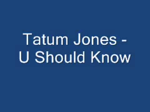 Tatum Jones - U Should Know