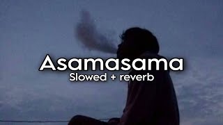 Download lagu Asamasama (Slowed   reverb) mp3