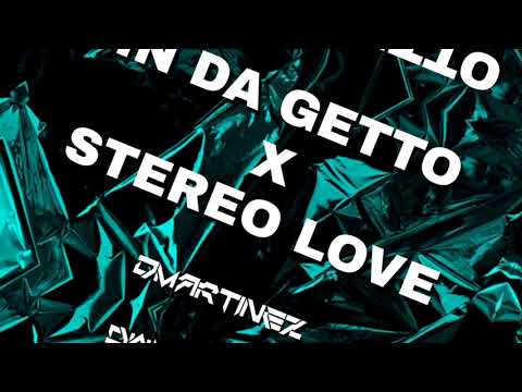 IN DA GETTO X STEREO LOVE (Dmartinez Mashup)
