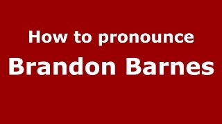 How to pronounce Brandon Barnes