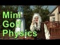 Mini Golf Physics A Moment Of Science PBS
