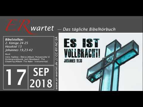 Bibellese 17.09.2018: 2. Könige 24-25 // Hesekiel 13 // Johannes 19,23-42