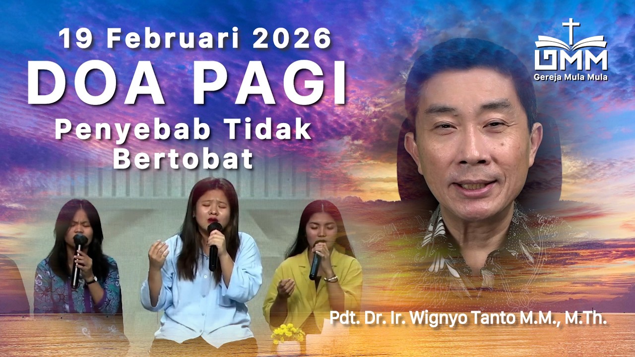 DOA PAGI | Penyebab Tidak Bertobat – 19 Februari 2026 | Ps. Wignyo Tanto