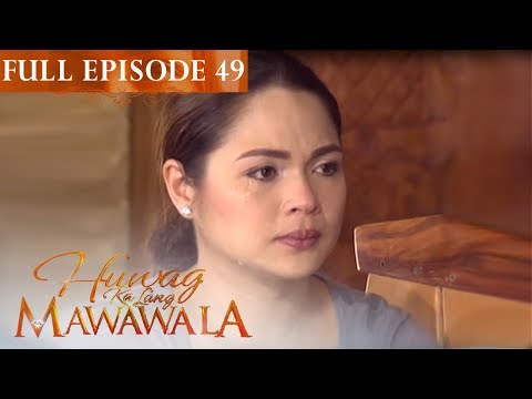 Full Episode 49 | Huwag Ka Lang Mawawala