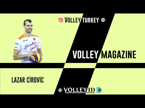 VOLLEY MAGAZINE - RÖPORTAJ - HIGHLIGHT - LAZAR CIROVIC