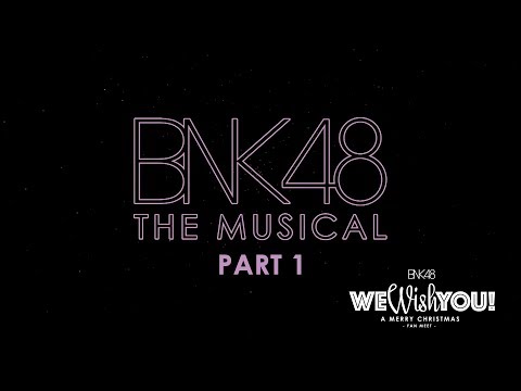 「BNK48 The Musical – Part 1」from BNK48 We Wish You! A Merry Christmas –Fan Meet– / BNK48