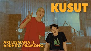 Ari Lesmana X Ardhito Pramono - Kusut