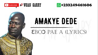 AMAKYE DEDE - EBOO PAE A (LYRICS)