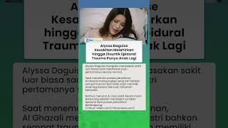 Tahan Kontraksi 8 Jam hingga Kesakitan Melahirkan, Alyssa Daguise Sempat Trauma Punya Anak Lagi