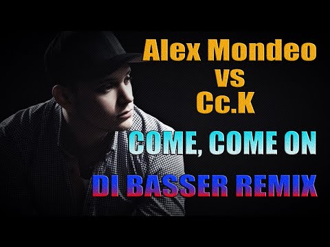 Alex Mondeo vs Cc.K - Come, come on (Dibasser Remix) (lyrics video)