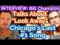 Why Bill Champlin Sang Lead Vocals On Chicago's Look Away & Other Diane Warren Songs