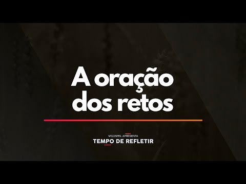 Tempo de Refletir 2319 - A oração dos retos