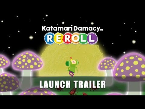 KATAMARI DAMACY REROLL! – Launch Trailer