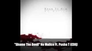 &quot;Shame The Devil&quot; No Malice Feat. Pusha T (CDQ) *2013*