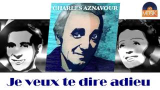 Charles Aznavour - Je veux te dire adieu (HD) Officiel Seniors Musik