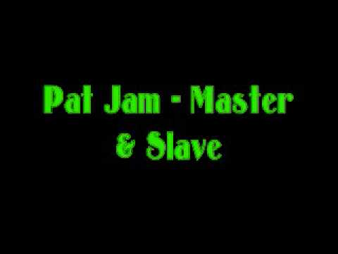Pat Jam - Master & Slave