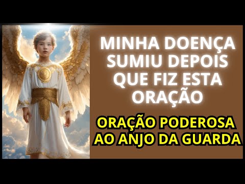 VOCÊ JÁ OROU AO SEU ANJO DA GUARDA HOJE? PEDIDO DE CURA, PROSPERIDADE E PROTEÇÃO