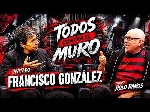 Francisco González: música, historias y confesiones | Todos contra el Muro