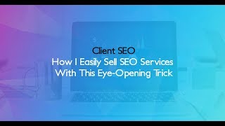 How I Easily Sell SEO Services With This Eye-Opening Trick