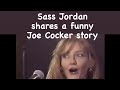 What did Joe Cocker say when he met Sass Jordan!