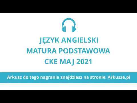 Matura 2021 język angielski podstawowy nagranie