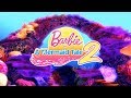 Barbie In A Mermaid Tale 2 Opening Do The Mermaid
