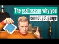 How To Get Gauge And The REAL Reason Why You Are Always Off