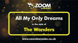 The Wonders - All My Only Dreams (Two Semitones Down) - Karaoke Version from Zoom Karaoke