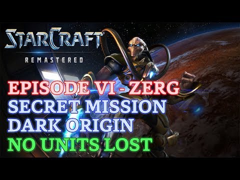 Starcraft: Remastered - Brood War - Episode VI - Zerg - Bonus/Secret Mission: Dark Origin (No Lost)